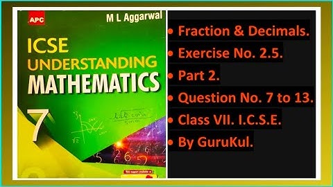 Fractions & Decimals, Ex 2.5, Part 2, Class 7, M L Aggarwal - ICSE UNDERSTANDING MATHEMATICS