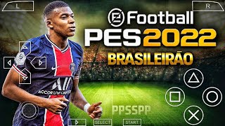 NOVO PES 2022 ANDROID PPSSPP COM BRASILEIRÃO e EUROPEU, COM ELENCOS E KITS ATUALIZADO