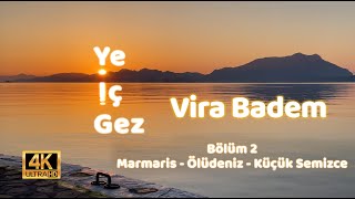 Ye Ic Gez Eat Drink Travel Vira Badem Bolum2 Marmaris,Ölüdeniz,Küçüksemizce Seyri #travel #adventure Resimi