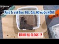 Part 2: Hành Hạ, Vùi Bùn, Đất, Cát, Đổ nước NÓNG Súng Glock 17 Gas Bắn Bi | Sói Tuyết Airsoft