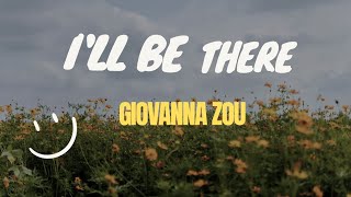 I'll be there (lyrics)- Giovanna Zou