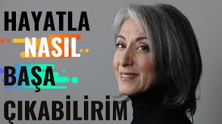 Hayatla Nasıl Başa Çıkabilirim  | Saadet Şen Resimi