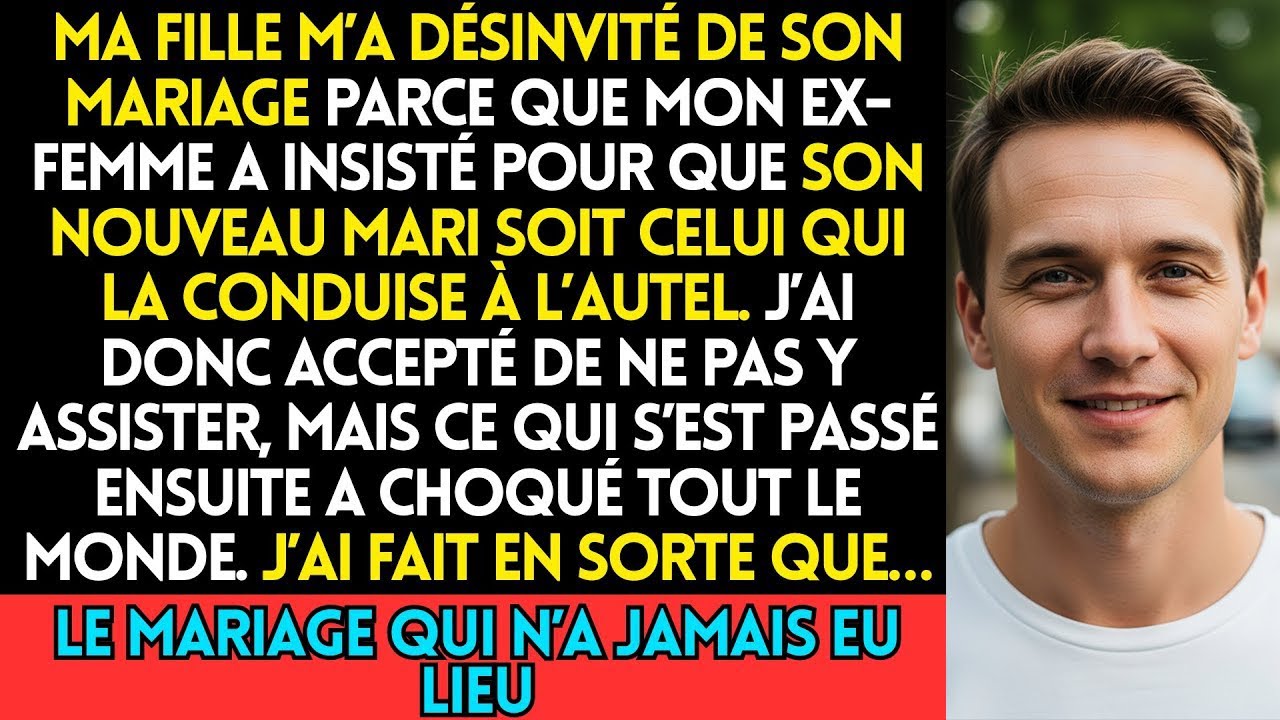 Ma Fille M’a Désinvité De Son Mariage Parce Que Mon Ex Femme A Insisté Pour Que Son Nouveau Mari