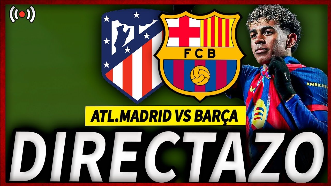 🔥FC BARCELONA ATLETICO MADRID DIRECTO | BARÇA ATLETI EN VIVO | COPA DEL ...