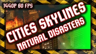Cities Skylines Natural Disasters / Gameplay 1440p
