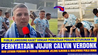 BISA GEGERKAN PUBLIK !! Padahal Baru Latihan, Tapi Calvin Verdon Langsung Ngomong Gini Soal Timnas