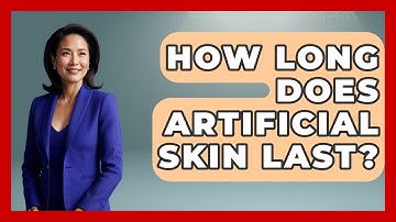 How Long Does Artificial Skin Last? - The Operating Table