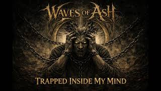 Waves of Ash — Trapped Inside My Mind