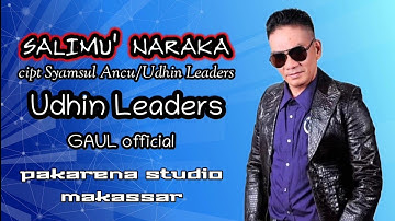 SALIMU NARAKA UDHIN LEADERS cipt Syamsul Ancu/ UDHIN Leader