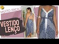 COMO FAZER VESTIDO LENÇO PASSO A PASSO - VESTIDO ASSIMÉTRICO PARA USAR COM SUTIÃN TOMARA QUE CAIA