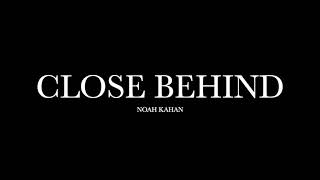 Close Behind by Noah Kahan (Lyrics)