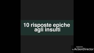 10 RISPOSTE EPICHE AGLI INSULTI!