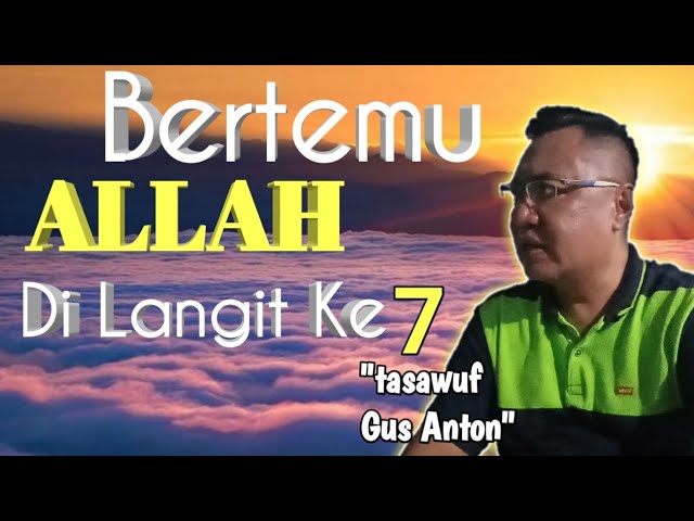 BERTEMU ALLAH DI LANGIT KE 7 || Ngaji Tasawuf class=