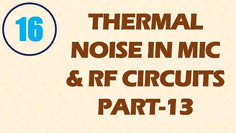 MIC&RFSD | Lecture-16 | Thermal Noise in MIC & RF System Design Part-13 (Gate Noise in MOSFETs)
