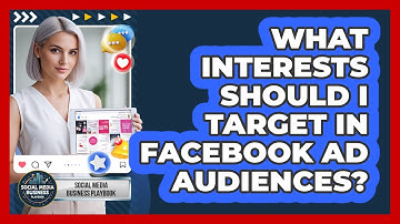 What Interests Should I Target In Facebook Ad Audiences?