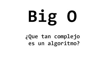 Notación Big O | Explicacion y Análisis de la complejidad de un Algoritmo
