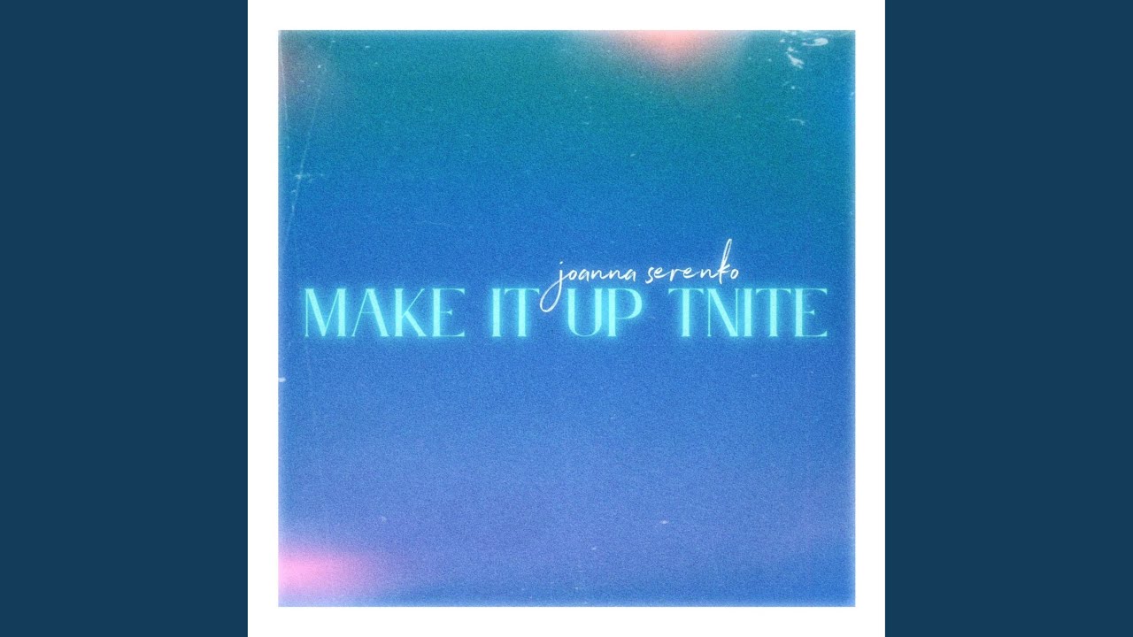 Watch Make It Up Tnite on YouTube Watch Make It Up Tnite on YouTube