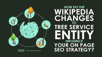 How Do The Wikipedia Changes To Tree Service Entity Influence Your On Page SEO Strategy?