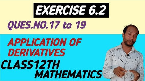 Question 17 to 19 |Exercise 6.2 ncert12 maths| application of derivatives|increasing decreasing func