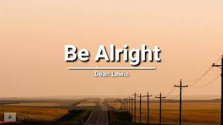 Dean Lewis - Be Alright (lyrics)