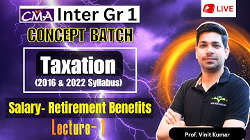 Salary- Retirement Benefits | Lecture 1 | Syllabus 2016 & 2022 CMA Inter Gr-1 | By Prof. Vinit Kumar