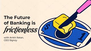 The Future of Banking is Frictionless Ankit Ratan on AI Identity Trust