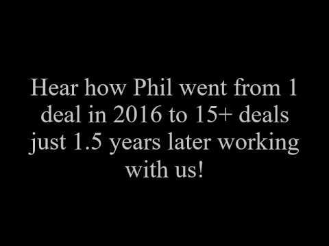 Hear how Phil went from 1 deal in 2016 to 15+ deals just 1.5 years later working with us!