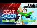 I See A Dreamer (by CG5 on Beat Saber)