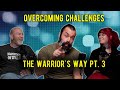 Overcoming challenges the warriors way mindset pt3 wbattlefieldofthemind