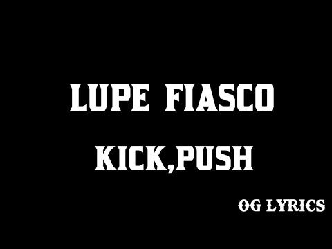 Lupe Fiasco Kickpush Lyrics Youtube 