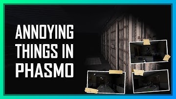 10 Most Annoying Things in Phasmophobia