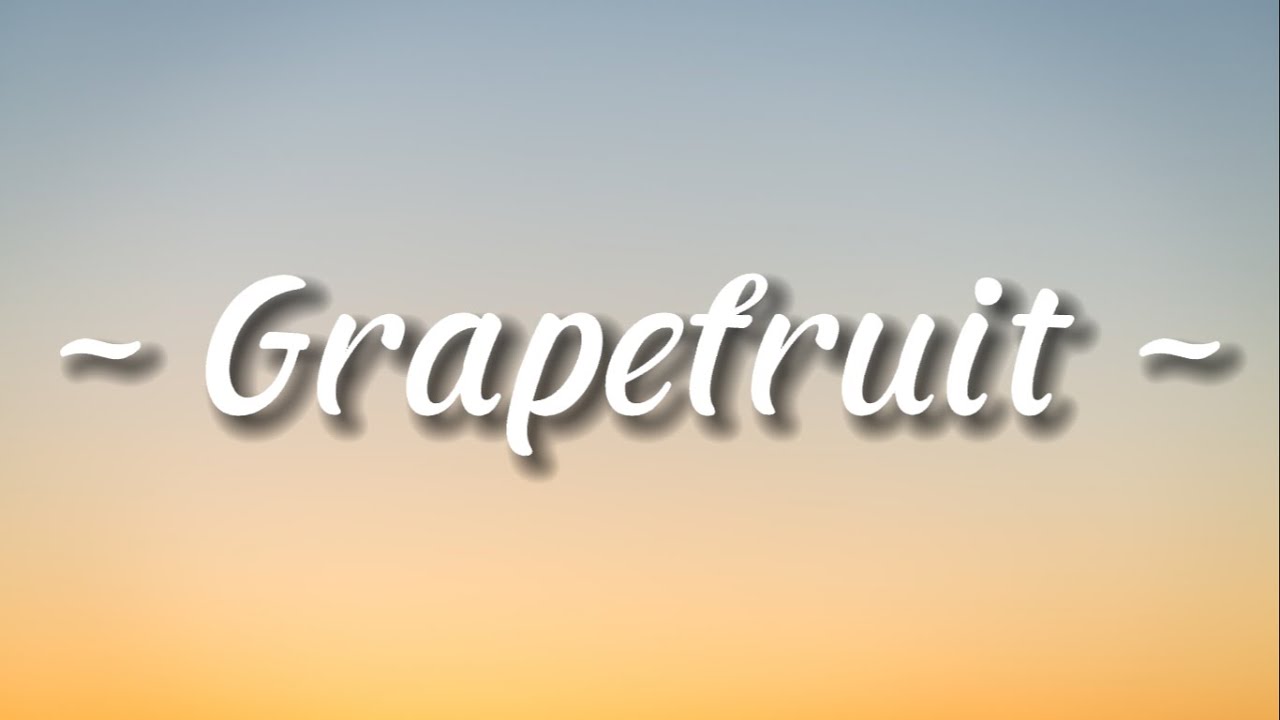 Tove Lo Grapefruit Lyrics YouTube