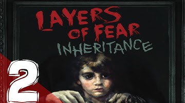 Layers of Fear Inheritance Gameplay Walkthrough Part 2 Let
