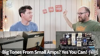 That Pedal Show - Big Tones From Small Amps? Yes You Can!
