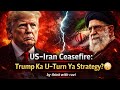 US–Iran Ceasefire: Trump Ka U-Turn Ya Strategy?