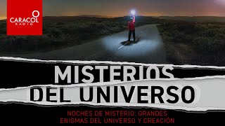 Noches de misterio: grandes enigmas del universo y creación | Caracol Radio