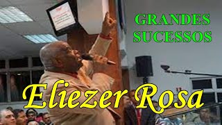 GRANDES SUCESSOS na voz do saudoso cantor Eliezer Rosa