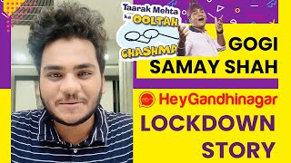Samay Shah - What Gogi is doing during #Lockdown ? | Hey #Gandhinagar | Tarak Mehta ka oolta Chashma