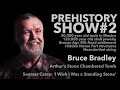 PREHISTORY SHOW #2 | Bruce Bradley | Arthur's Stone | Seamas Carey wishes he was a standing stone!