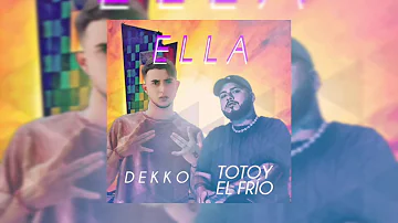 Dekko X Totoy El Frío - Ella [Audio Oficial]