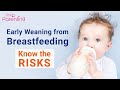 Is early weaning from breastfeeding recommended