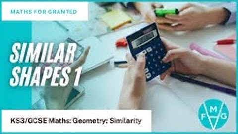 Similar Shapes 1 | KS3 & GCSE Maths |  MathsForGranted