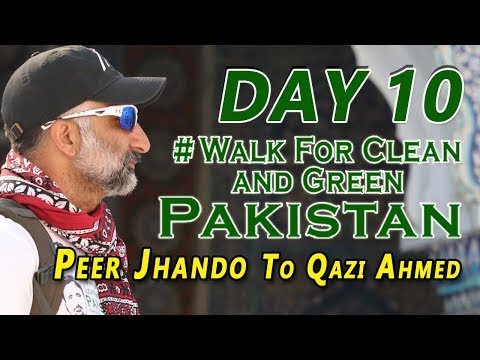 Day 10, Walk For Clean And Green Pakistan, Peer Jhando To Qazi Ahmed Sindh