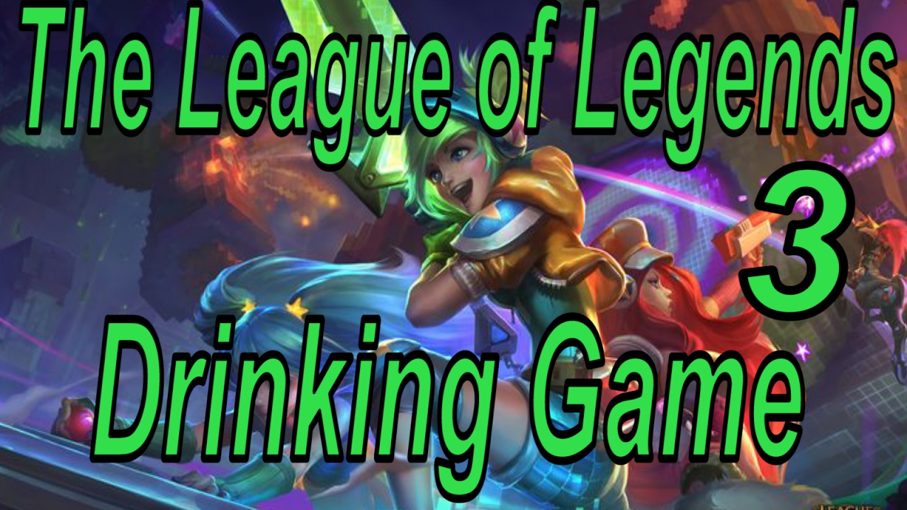 The League Of Legends Drinking Game Vol 3 YouTube