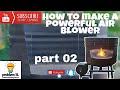 powerful air blower part 2