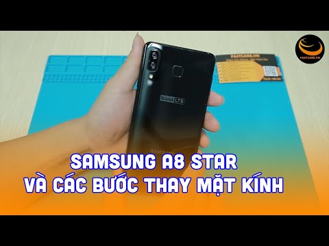 Toàn bộ quá trình thay mặt kính Samsung A8 Star chuyên nghiệp | Fastcare