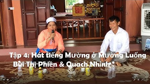 Tập 4:  Hát tiếng Mường ở Mường Luống:  Bùi Thị Phiền & Quach Nhỉnh