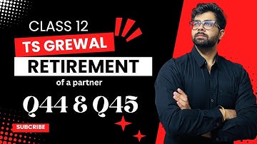 CLASS 12 | RETIREMENT | Q44 & Q45 | Chapter 5 | TS Grewal Solutions | 2024 | Amit, Balan and Chander