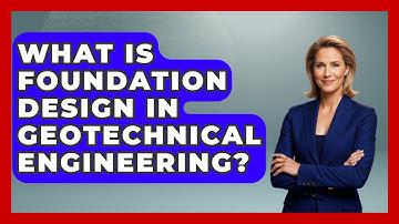 What Is Foundation Design in Geotechnical Engineering? - Civil Engineering Explained