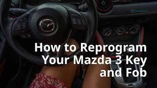 How to Reprogram Your Mazda 3 Key and Fob